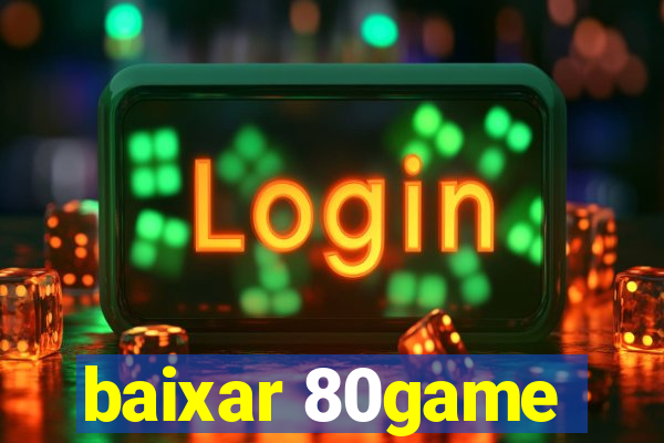 baixar 80game